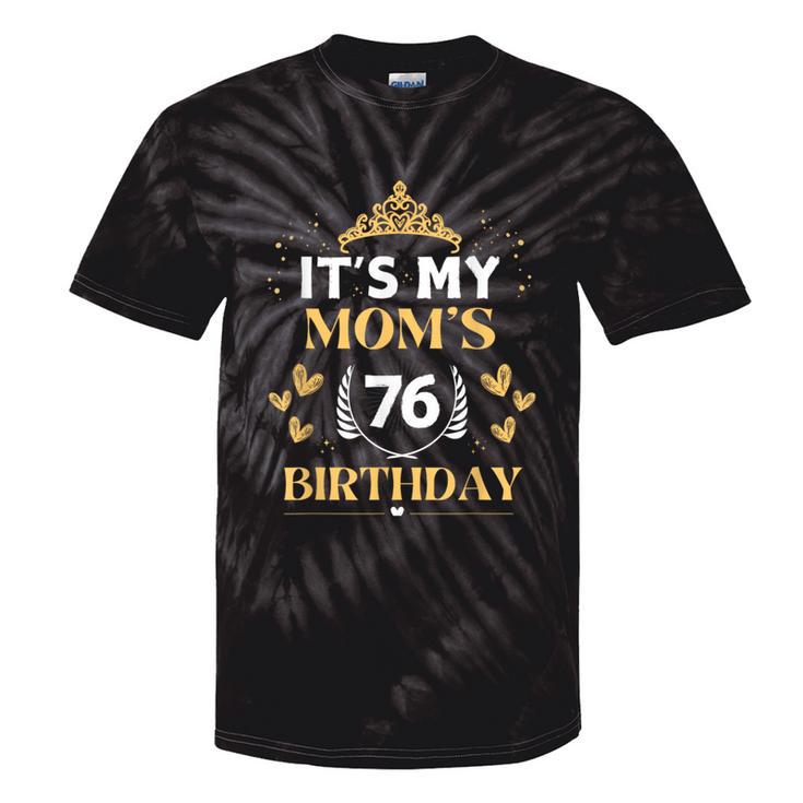 It's My Mom 76Th Birthday Idea For 76 Years Of Woman Tie-Dye T-shirts