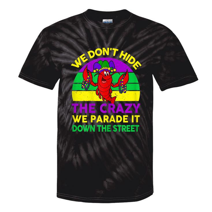 Mardi Gras We Don't Hide Crazy Parade Street Tie-Dye T-shirts
