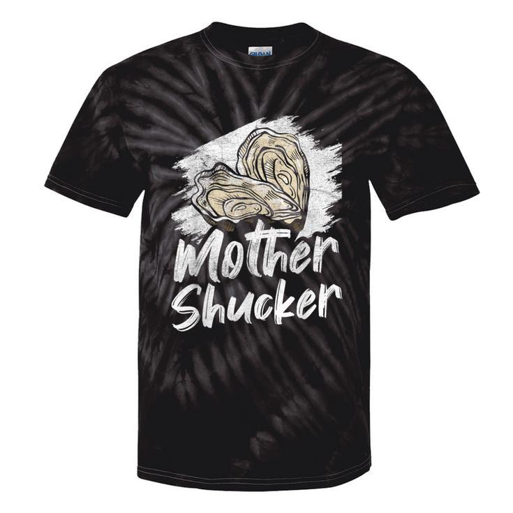 Oyster Shucker Oyster Farmer Mother Shucker Tie-Dye T-shirts