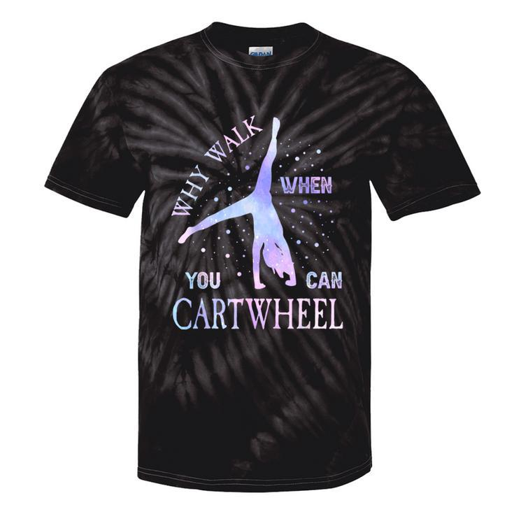 Why Walk When You Can Cartwheel Cute Gymnastics Girls Tie-Dye T-shirts