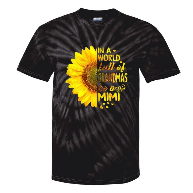 In A World Full Of Grandmas Be Mimi Sunflower Tie-Dye T-shirts