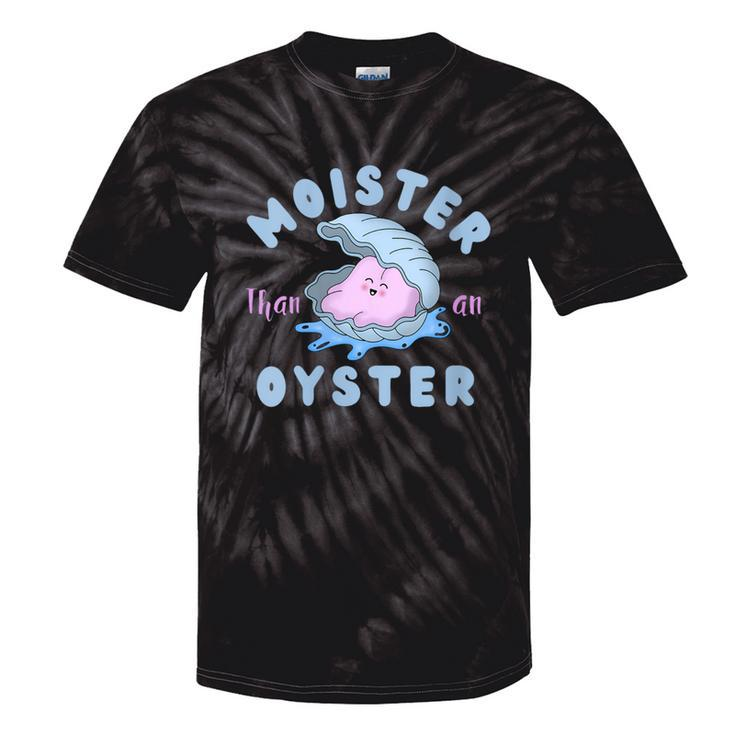 Moister Than An Oyster Apparel Tie-Dye T-shirts