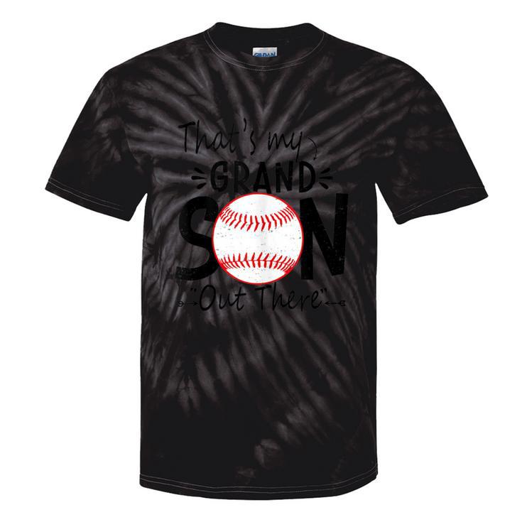 That's My Grandson Out There Baseball For Grandma Grandpa Tie-Dye T-shirts