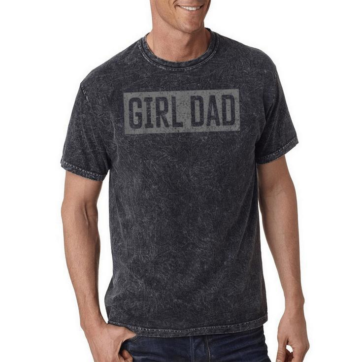 Proud Dad Of Girls Father Of Girls For Dad Fathers Day Mineral Wash Tshirts