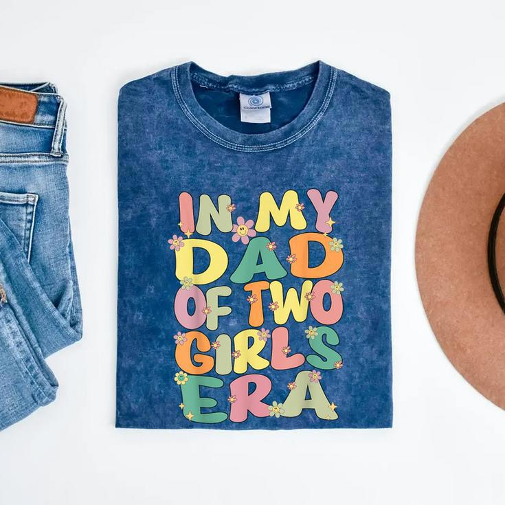 Dad Of Two Girls Groovy In My Dad Of 2 Girls Era Fathers Day Mineral Wash Tshirts