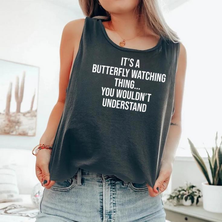 It's A Butterfly Watching Thing You Wouldn't Understand Comfort Colors Tank Top