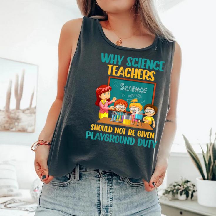 Why Science Teachers Not Given Playground Duty Women Comfort Colors Tank Top