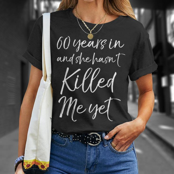 60Th Anniversary 60 Years In And She Hasn't Killed Me Yet T-Shirt Gifts for Her