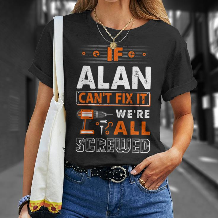 If Alan Can't Fix It We Are All Screwed T-Shirt Gifts for Her