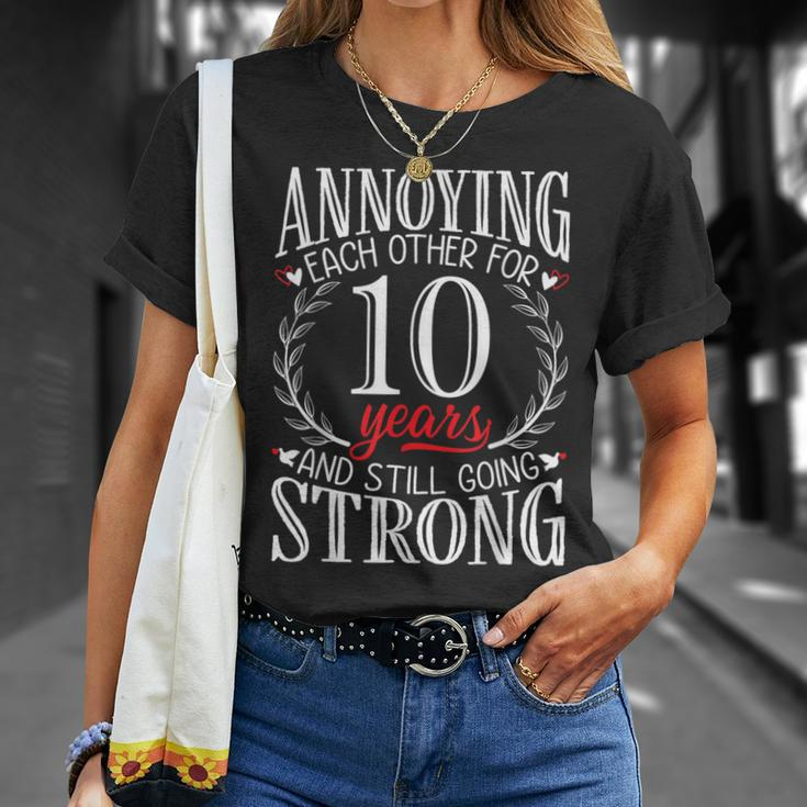 Annoying Each Other For 10 Years 10Th Wedding Anniversary T-Shirt Gifts for Her