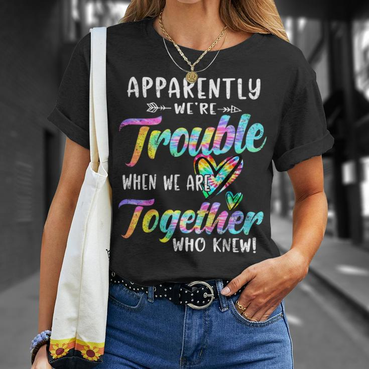 Apparently We're Trouble When We Are Together Bestie Tie Dye T-Shirt Gifts for Her