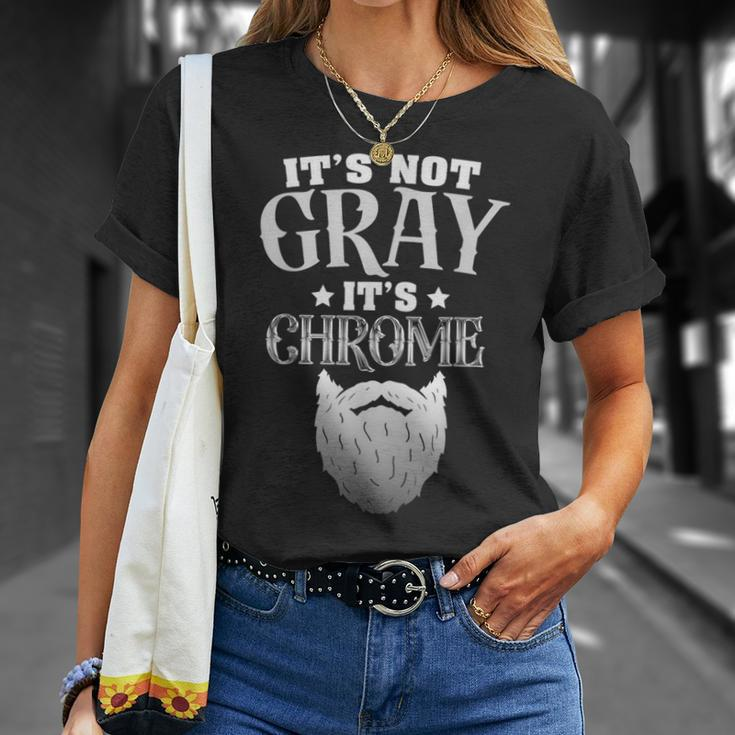 Bearded Man It's Not Gray It's Chrome Beard T-Shirt Gifts for Her