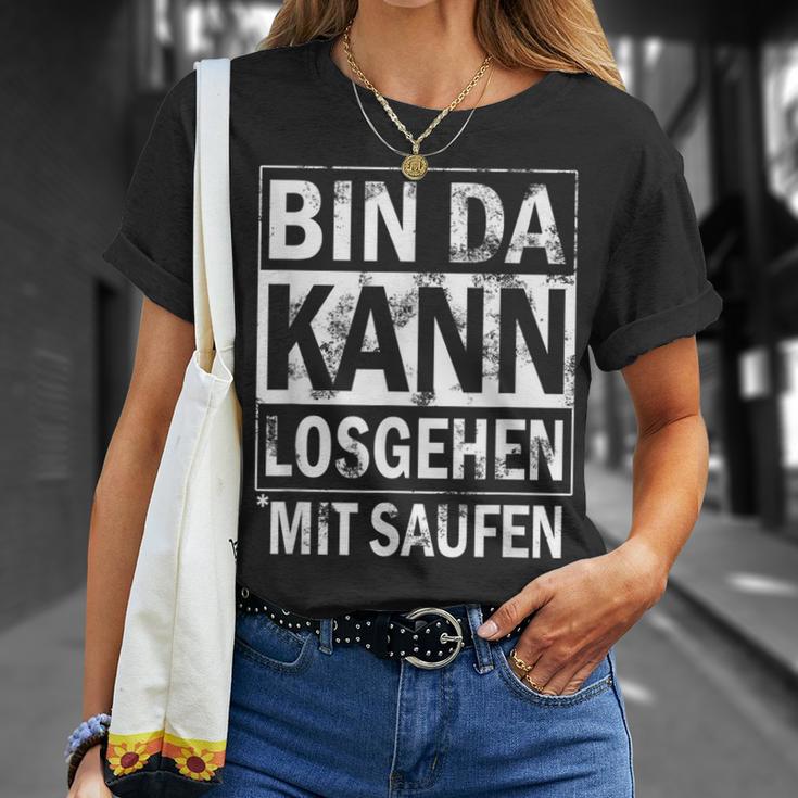 Bin Da Kann Losgehen Mit Saufen T-Shirt Geschenke für Sie