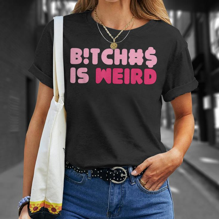 Bitches Is Weird Women T-Shirt Gifts for Her