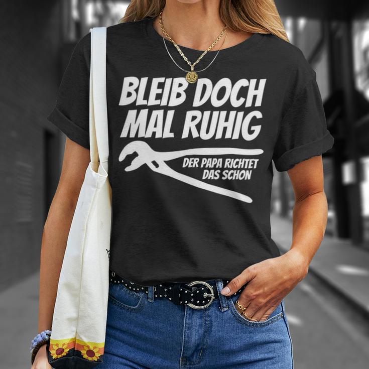 Bleib Doch Mal Ruhig Der Papa Richtet Das Schon T-Shirt Geschenke für Sie