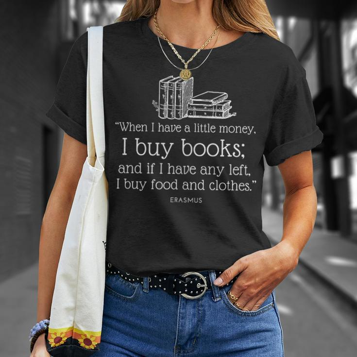Book Lover Erasmus Quote When I Have A Little Money T-Shirt Gifts for Her