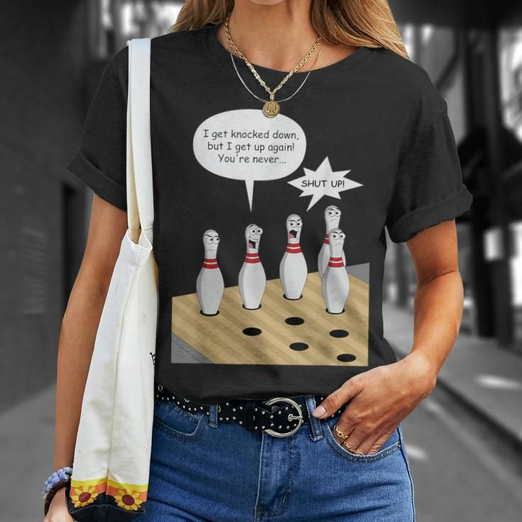 Bowling Pin Sings I Get Knocked Down But Annoys Other Pins T-Shirt Gifts for Her