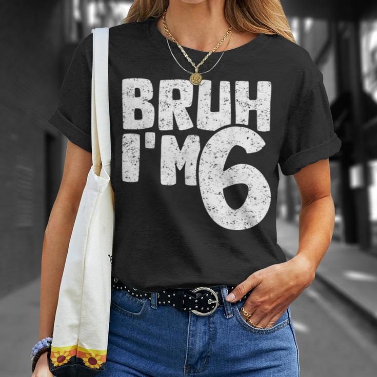 Bruh I'm 6 It's My 6Th Birthday 6 Year Old Birthday T-Shirt Gifts for Her
