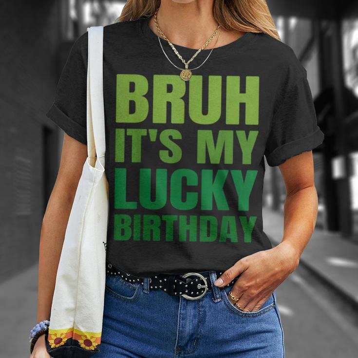 Bruh Its My Lucky Birthday StPatrick's Day Birthday T-Shirt Gifts for Her