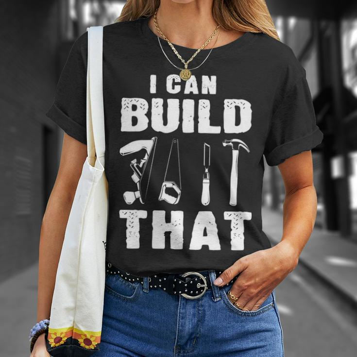 I Can Build That Woodworking Carpenter Engineers Lumberjacks T-Shirt Gifts for Her