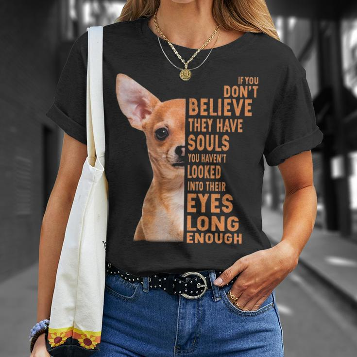 Chihuahua If You Don't Believe They Have Souls T-Shirt Gifts for Her