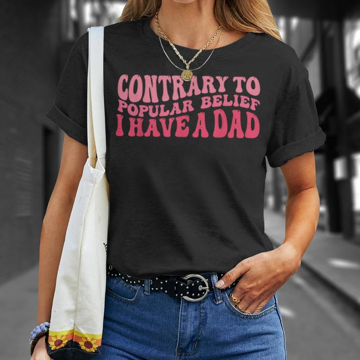 Contrary To Popular Belief I Have A Dad Quote Groovy T-Shirt Gifts for Her