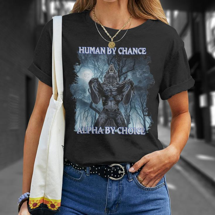 Cool Alpha Wolf Meme Human By Chance Alpha By Choice T-Shirt Gifts for Her