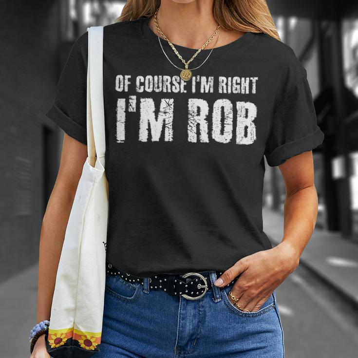 Of Course I'm Right I'm Rob Personalized Name T-Shirt Gifts for Her