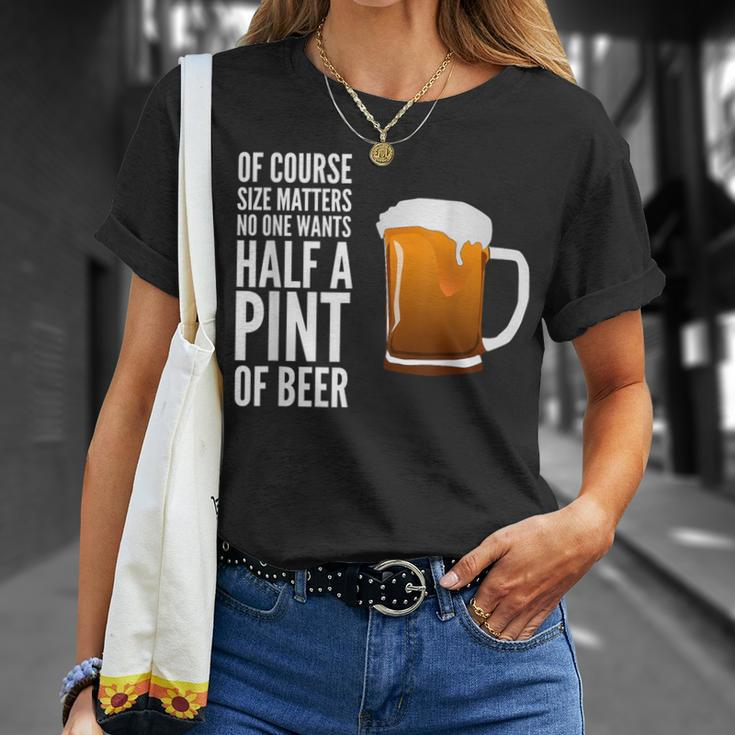 Of Course Size Matters No One Wants Half A Pint T-Shirt Gifts for Her