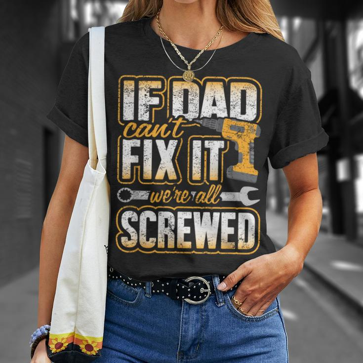 If Dad Cant Fix It Were All Screwed Fathers Day T-Shirt Gifts for Her