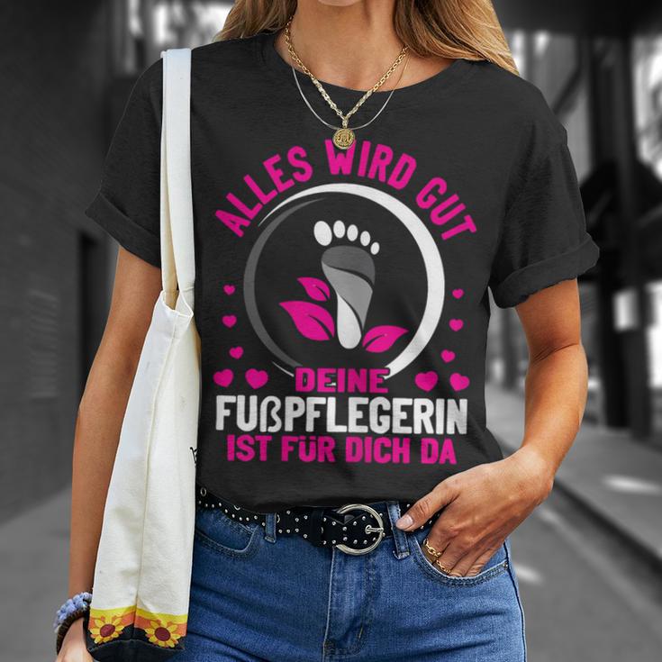 Damen Alles Wird Gut Dein Fußpflegerin Ist Für Dich Da Fußpflege T-Shirt Geschenke für Sie