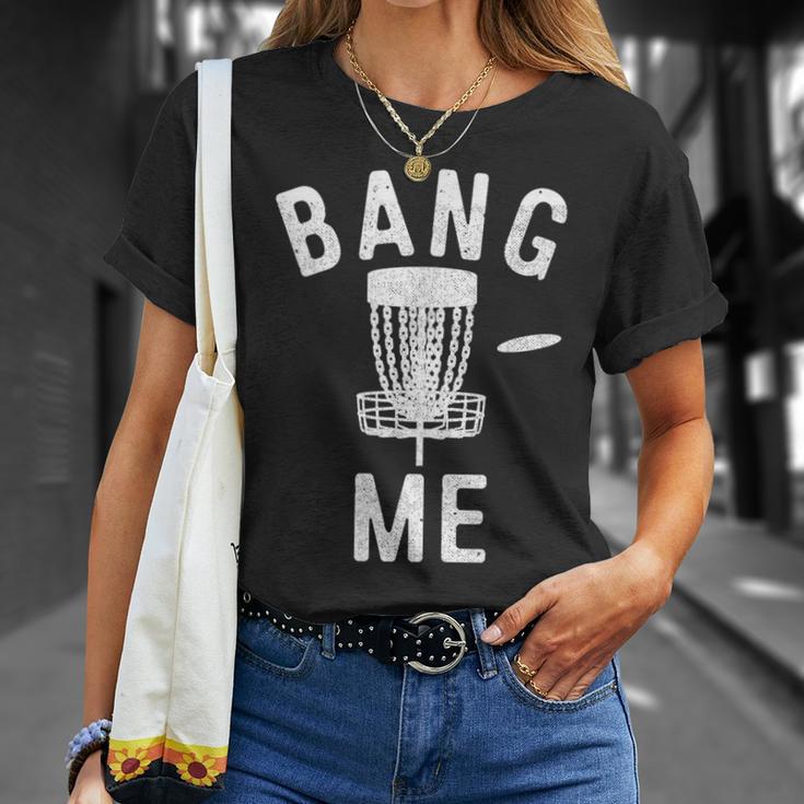 Disc Golfing Bang Me Disc Golf Men T-Shirt Gifts for Her