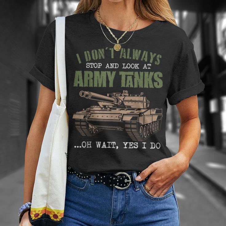 I Don't Always Stop And Look At Army Tanks Vintage Military T-Shirt Gifts for Her