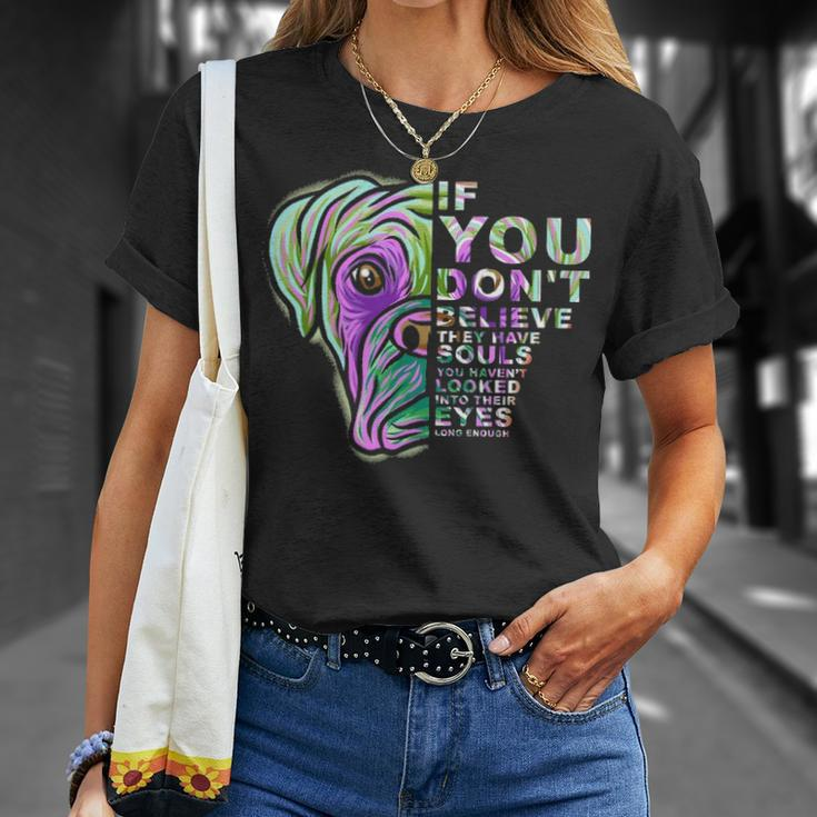 If You Don't Believe They Have Souls Boxer Dog Art Portrai T-Shirt Gifts for Her