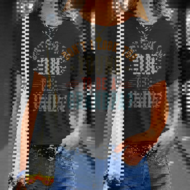 Don't I Look Too Young To Be A Grandpa Father's Day Papa T-Shirt Gifts for Her