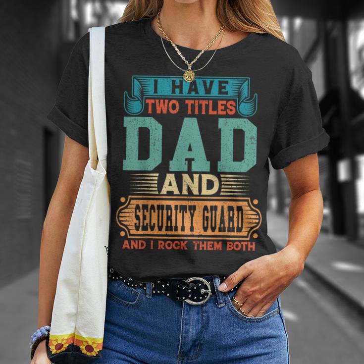 Fathers Day I Have Two Titles Dad And Security Guard Dad T-Shirt Gifts for Her