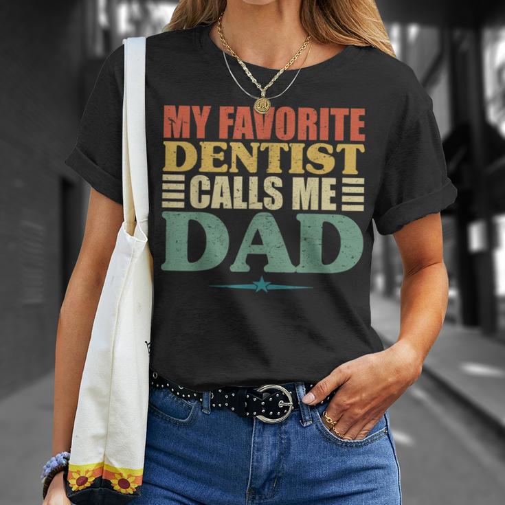 My Favorite Dentist Calls Me Dad Fathers Day T-Shirt Gifts for Her