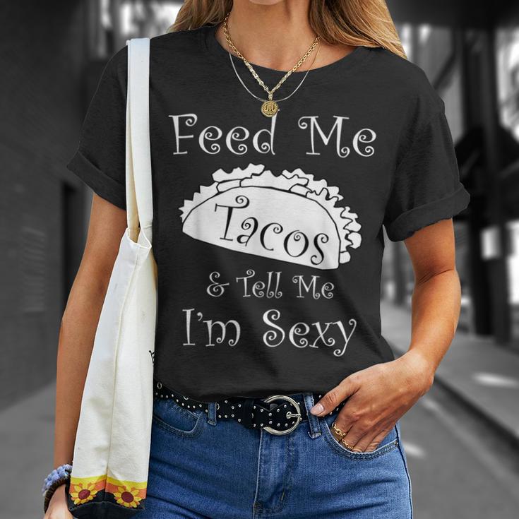 Feed Me Tacos & Tell Me I'm Sexy Fun Adult T-Shirt Gifts for Her