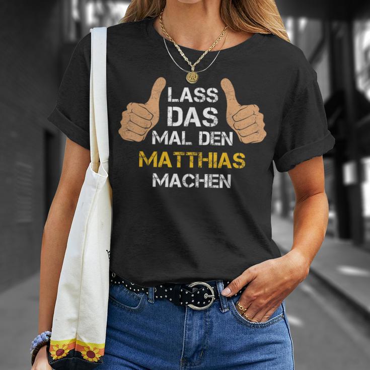 First Name Matthias Lass Das Mal Den Matthias Machen S T-Shirt Geschenke für Sie