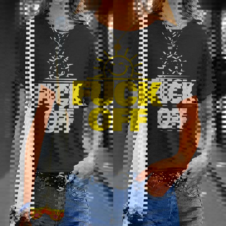 Fuck Off Sunshine Drôle Sarcastique Fuck Off T-Shirt Cadeaux pour elle