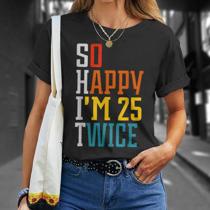 50Th Birthday So Happy I'm 25 Twice Birthday Humor T-Shirt Gifts for Her