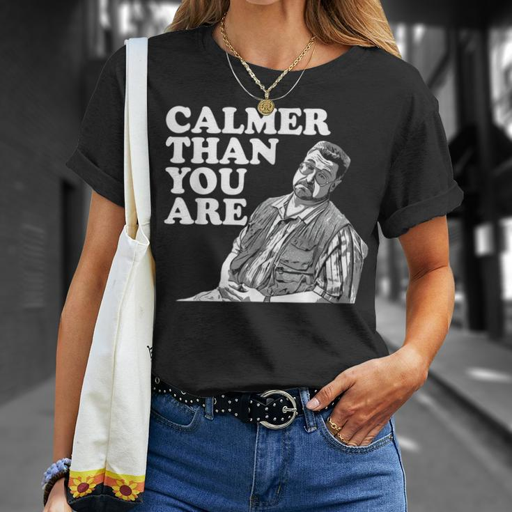 Calmer Than You Are For Men Women T-Shirt Gifts for Her