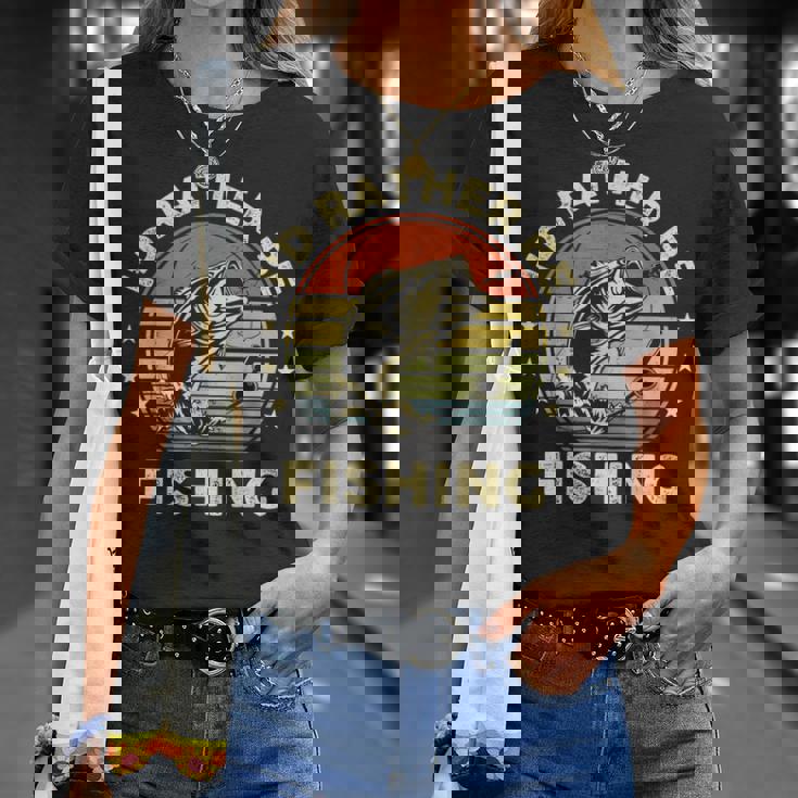 Fishing- Id Rather Be Fishing Bass Fish Dad T-Shirt Gifts for Her