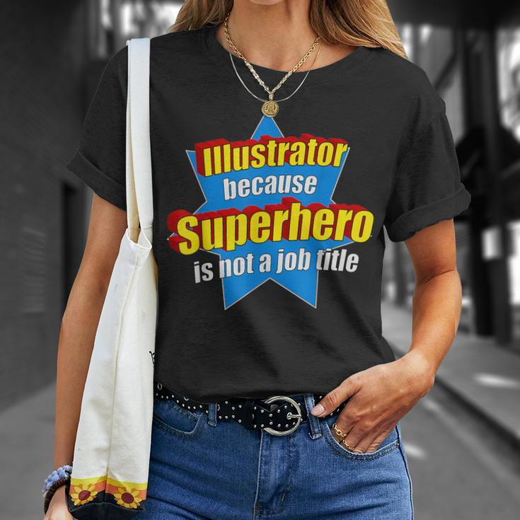 Illustrator Because Superhero Isn't A Job Title T-Shirt Gifts for Her