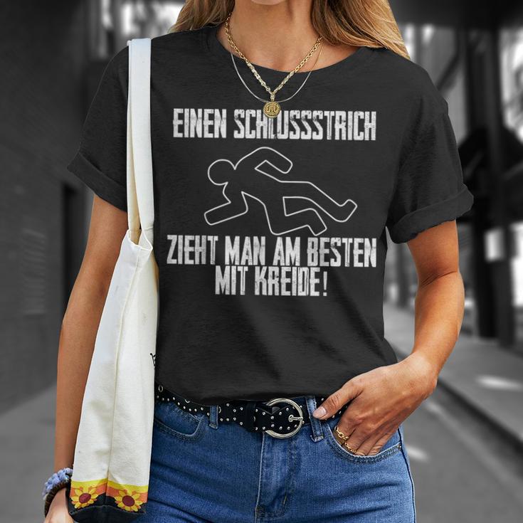 One Schlussstrich Zieht Man Am Besten Mit Kreide T-Shirt Geschenke für Sie