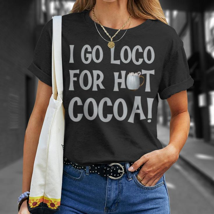 I Go Loco For Hot Cocoa Drinker Chocolate Quote Phrase T-Shirt Gifts for Her