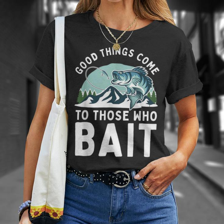 Good Things Come To Those Who Bait Fishermen Fishing T-Shirt Gifts for Her