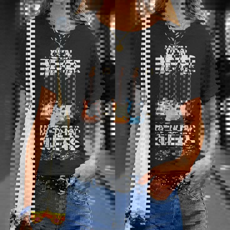 You Can Never Have Too Many Guitars Guitar Player T-Shirt Gifts for Her You Can Never Have Too Many Guitars Guitar Player T-Shirt Gifts for Her