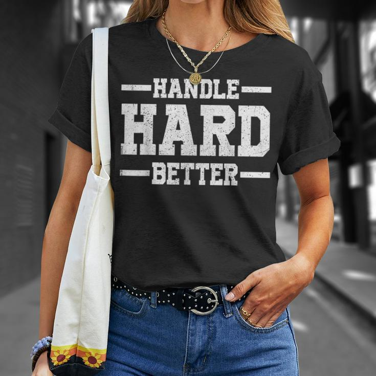 Handle Hard Better T-Shirt Gifts for Her