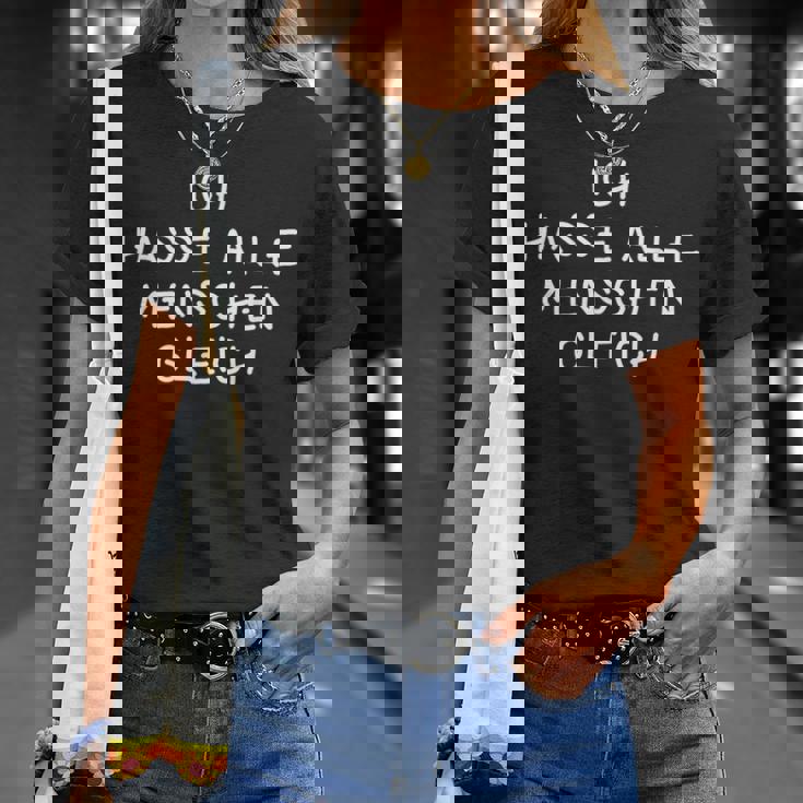 Ich Hasse Alle Menschen Gleich I Hate All T-Shirt Geschenke für Sie